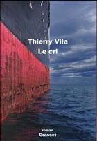 Couverture du livre « Le cri » de Thierry Vila aux éditions Grasset Et Fasquelle