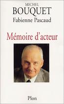 Couverture du livre « Memoire D'Acteur » de Michel Bouquet aux éditions Plon