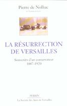 Couverture du livre « La resurrection de versailles souvenirs d'un conservateur, 1887-1920 » de Nolhac/Pincemaille aux éditions Perrin