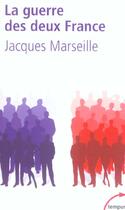 Couverture du livre « La guerre des deux France » de Jacques Marseille aux éditions Tempus/perrin