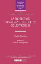 Couverture du livre « La protection des garants des dettes de l'entreprise » de Sophie Atsarias aux éditions Lgdj