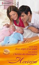 Couverture du livre « Deux anges et un papa ; l'héritier des Huntington » de Raye Morgan et Susan Meier aux éditions Harlequin