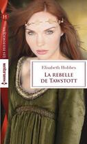 Couverture du livre « La rebelle de Tawstott » de Elisabeth Hobbes aux éditions Harlequin