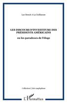 Couverture du livre « LES DISCOURS D'INVESTITURE DES PRÉSIDENTS AMÉRICAINS : ou les paradoxes de l'éloge » de Luc Benoit A La Guillaume aux éditions Editions L'harmattan