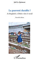 Couverture du livre « La pauvreté durable ? au Bangladesh, à Dhaka et dans le monde (édition 2010) » de Joel Le Quement aux éditions Editions L'harmattan