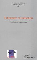 Couverture du livre « Litterature et traduction - traduire la subjectivite » de Bounfour/Regam aux éditions Editions L'harmattan