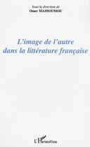 Couverture du livre « L'image de l'autre dans la litterature francaise » de Omer Massoumou aux éditions Editions L'harmattan