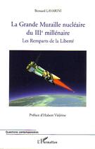 Couverture du livre « La grande muraille nucleaire du iiie millenaire » de Bernard Lavarini aux éditions Editions L'harmattan