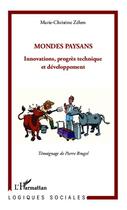 Couverture du livre « Mondes paysans ; innovations, progrès technique et développement » de Marie-Christine Zelem aux éditions Editions L'harmattan