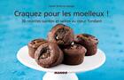 Couverture du livre « CRAQUEZ POUR : les moelleux ! 30 recettes sucrées et salées au coeur fondant » de Isabel Brancq-Lepage aux éditions Mango