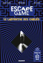 Couverture du livre « Escape game ; le labyrinthe des oubliés » de Clemence Gueidon et Guillaume Natas et Florent Steiner aux éditions Mango