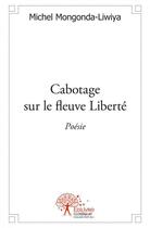 Couverture du livre « Cabotage sur le fleuve Liberté » de Michel Mongonda-Liwiya aux éditions Edilivre