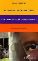 Couverture du livre « Le conflit arme en colombie et la communaute internationale » de Pietro Lazzeri aux éditions L'harmattan