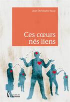 Couverture du livre « Ces coeurs nés liens » de Jean-Christophe Rauzy aux éditions Societe Des Ecrivains