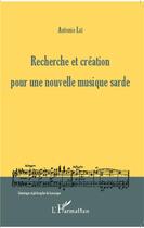 Couverture du livre « Recherche et création pour une nouvelle musique sarde » de Antonio Lai aux éditions L'harmattan