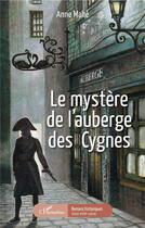 Couverture du livre « Le mystère de l'auberge des Cygnes » de Anne Mahe aux éditions L'harmattan