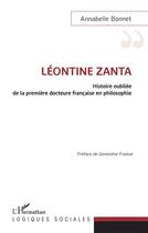 Couverture du livre « Léontine Zanta : histoire oubliée de la première docteure française en philosophie » de Annabelle Bonnet aux éditions L'harmattan