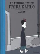 Couverture du livre « Le perroquet de Frida Kahlo » de Jason aux éditions Carabas