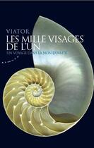 Couverture du livre « Les mille visages de l'un ; un voyage dans la non-dualité » de Viator aux éditions Almora