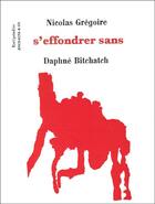 Couverture du livre « S'effondrer sans » de Nicolas Gregoire et Daphne Bitchatch aux éditions Aencrages Et Co
