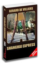 Couverture du livre « SAS : Shanghai express » de Gerard De Villiers aux éditions Sas