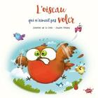 Couverture du livre « L'oiseau qui n'aimait pas voler » de Severine De La Croix et Pauline Roland aux éditions Editions Splash Splash!