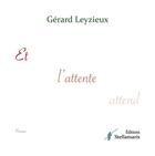 Couverture du livre « Et l'attente attend » de Gerard Leyzieux aux éditions Stellamaris