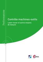 Couverture du livre « Contrôle machines-outils ; laser-tracer et autres moyens de mesure » de Renald Vincent et Thierry Chaintreuil et Pascal Sessa aux éditions Cetim