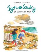Couverture du livre « Igor et Souky en classe de mer » de Sandrine Bonini et Ingrid Baffer aux éditions Editions Des Elephants