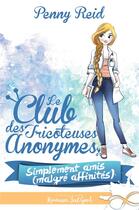 Couverture du livre « Le club des tricoteuses anonymes - t02 - simplement amis (malgre affinites) - le club des tricoteuse » de Penny Reid aux éditions Collection Infinity