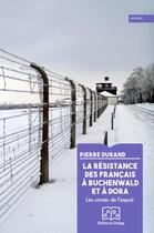 Couverture du livre « La résistance des Français à Buchenwald et à Dora : les armes de l'espoir » de Pierre Durand aux éditions Delga
