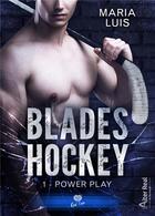 Couverture du livre « Blades hockey Tome 1 ; power play » de Maria Luis aux éditions Alter Real