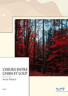 Couverture du livre « L'heure entre chien et loup » de Annie Pibarot aux éditions Nombre 7