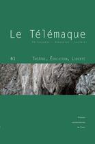 Couverture du livre « Le Le Télémaque, n° 61/2022 : Théâtre, Éducation, Liberté » de Alain Vergnioux aux éditions Pu De Caen