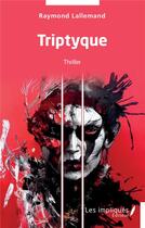 Couverture du livre « Triptyque » de Raymond Lallemand aux éditions Les Impliques