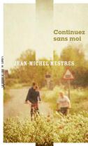 Couverture du livre « Continuez sans moi » de Jean-Michel Mestres aux éditions La Manufacture De Livres