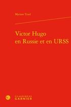 Couverture du livre « Victor Hugo en Russie et en URSS » de Myriam Truel aux éditions Classiques Garnier