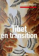 Couverture du livre « Tibet en transition » de Elisabeth Martens aux éditions La Route De La Soie