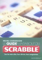 Couverture du livre « Guide marabout du scrabble » de Michel Charlemagne aux éditions Marabout