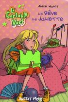 Couverture du livre « Le cartable vert t.6 ; le rêve de Juliette » de Alice Hulot aux éditions Rageot
