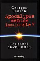 Couverture du livre « Apocalypse : menace imminente ? » de Georges Fenech aux éditions Calmann-levy