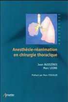 Couverture du livre « Anesthésie-réanimation en chirurgie thoracique » de Jean Bussieres et Marc Leone aux éditions Arnette