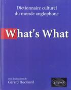 Couverture du livre « What's what - dictionnaire culturel anglo-saxon » de Gerard Hocmard aux éditions Ellipses
