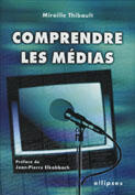 Couverture du livre « Comprendre les medias » de Mireille Thibault aux éditions Ellipses