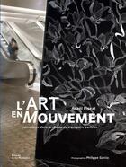 Couverture du livre « L'art en mouvement : immersion dans le réseau de transport parisien » de Philippe Garcia et Anael Pigeat aux éditions La Martiniere