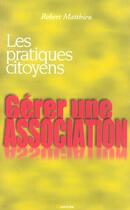 Couverture du livre « Gerer une association » de Matthieu Robert aux éditions Grancher
