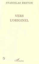 Couverture du livre « Vers l'originel » de Stanislas Breton aux éditions L'harmattan
