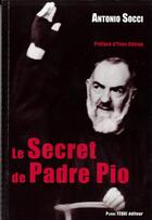 Couverture du livre « Le secret de Padre Pio » de Antonio Socci aux éditions Tequi