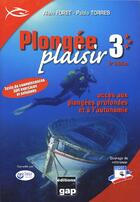 Couverture du livre « Plongée plaisir ; niveau 3 ; accès aux plongées profondes et à l'autonomie » de Alain Foret et Pablo Torres aux éditions Gap