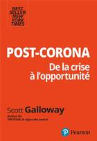 Couverture du livre « Post corona : de la crise à l'opportunité » de Scott Galloway aux éditions Pearson